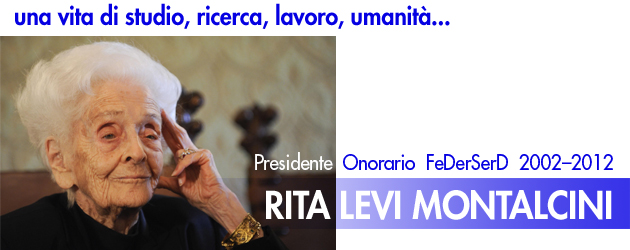 Federserd - Presidente Onorario Federserd 2002-2012 Rita Levi Montalcini