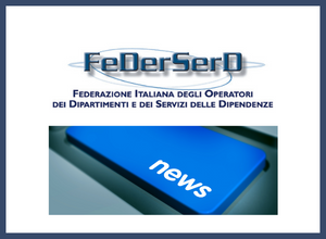 Comunicato FeDerSerD - Dipendenze: non ideologia ma evidenze scientifiche